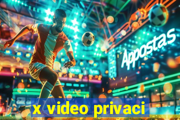 x video privaci